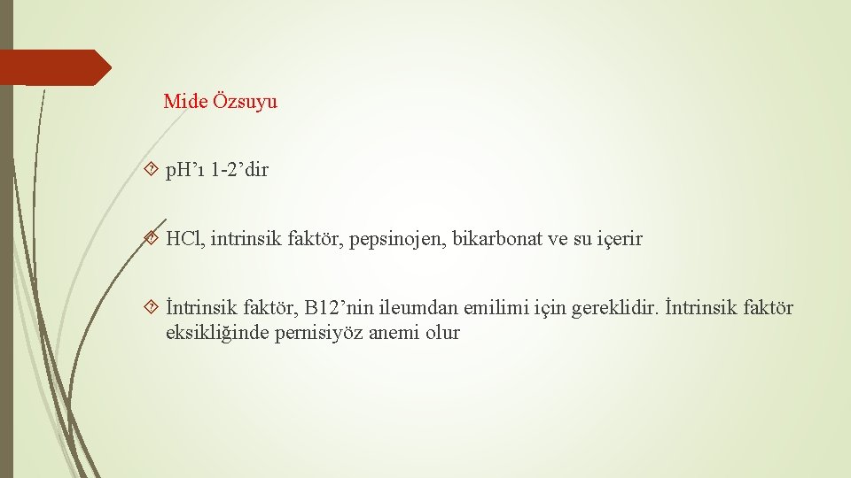 Mide Özsuyu p. H’ı 1 -2’dir HCl, intrinsik faktör, pepsinojen, bikarbonat ve su içerir Mide Özsuyu p. H’ı 1 -2’dir HCl, intrinsik faktör, pepsinojen, bikarbonat ve su içerir