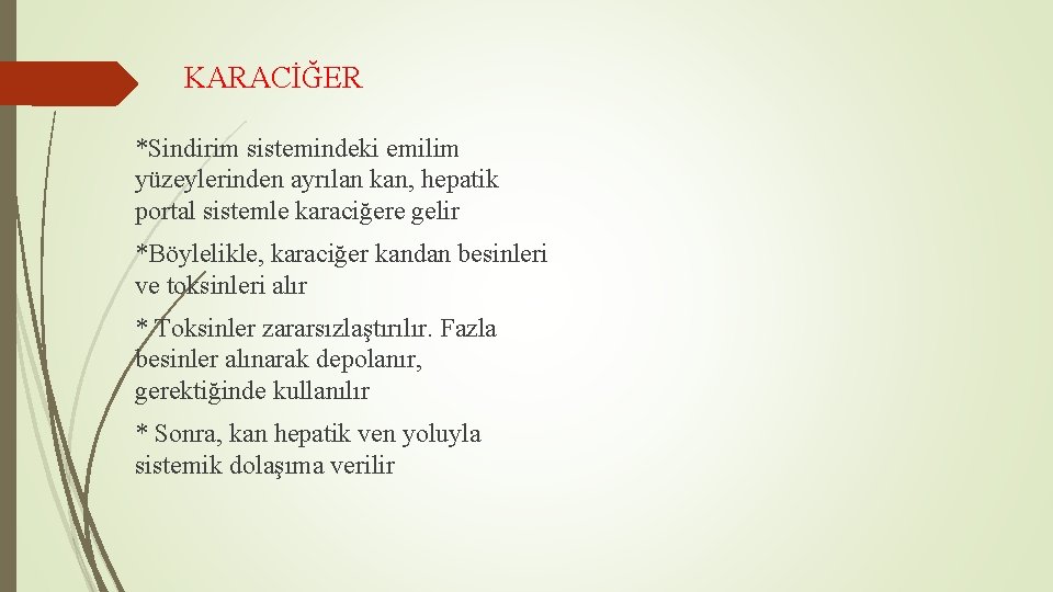 KARACİĞER *Sindirim sistemindeki emilim yüzeylerinden ayrılan kan, hepatik portal sistemle karaciğere gelir *Böylelikle, karaciğer