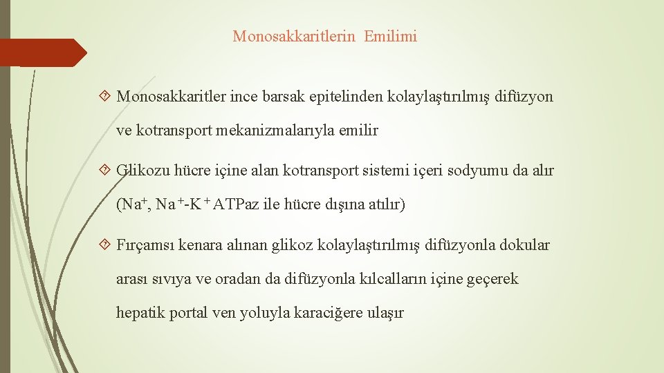 Monosakkaritlerin Emilimi Monosakkaritler ince barsak epitelinden kolaylaştırılmış difüzyon ve kotransport mekanizmalarıyla emilir Glikozu hücre Monosakkaritlerin Emilimi Monosakkaritler ince barsak epitelinden kolaylaştırılmış difüzyon ve kotransport mekanizmalarıyla emilir Glikozu hücre