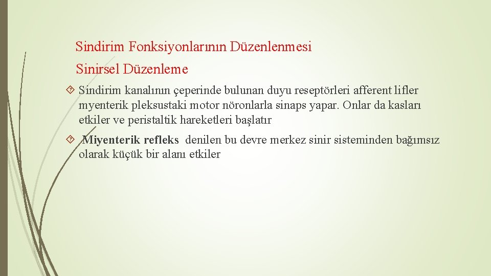 Sindirim Fonksiyonlarının Düzenlenmesi Sinirsel Düzenleme Sindirim kanalının çeperinde bulunan duyu reseptörleri afferent lifler myenterik