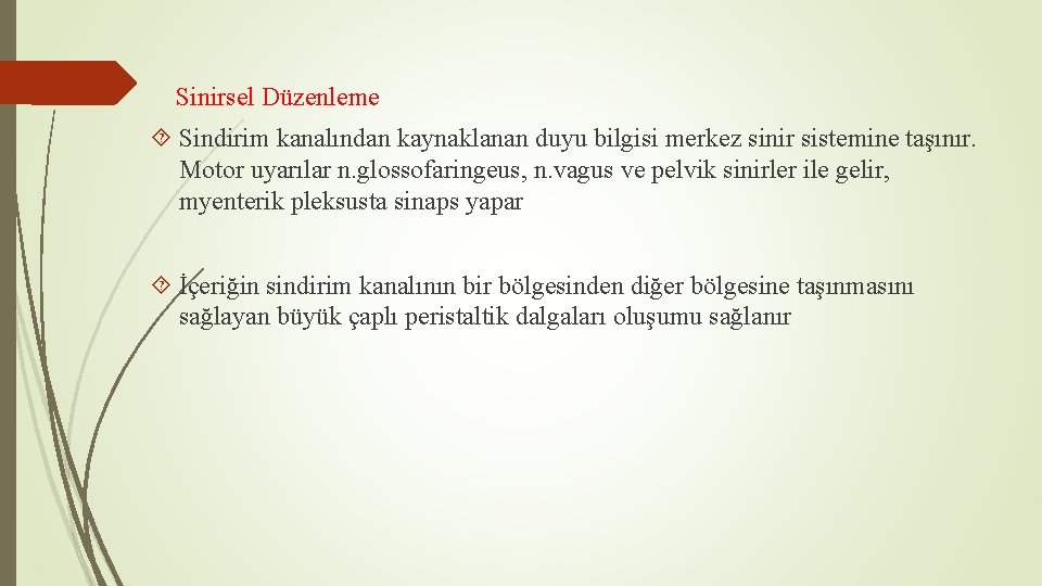 Sinirsel Düzenleme Sindirim kanalından kaynaklanan duyu bilgisi merkez sinir sistemine taşınır. Motor uyarılar n.