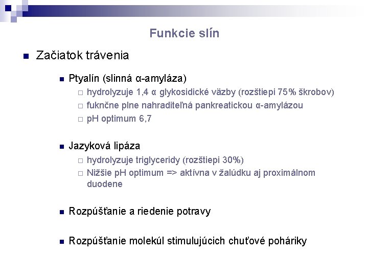 Funkcie slín n Začiatok trávenia n Ptyalín (slinná α-amyláza) ¨ ¨ ¨ n hydrolyzuje