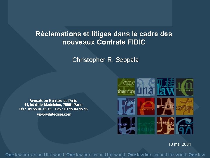 Réclamations et litiges dans le cadre des nouveaux Contrats FIDIC Christopher R. Seppälä Avocats