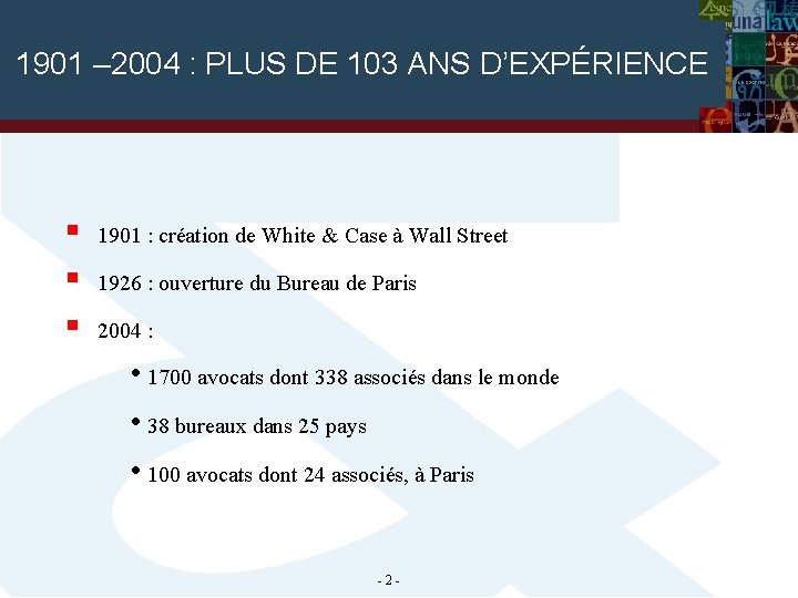 1901 – 2004 : PLUS DE 103 ANS D’EXPÉRIENCE § § § 1901 :