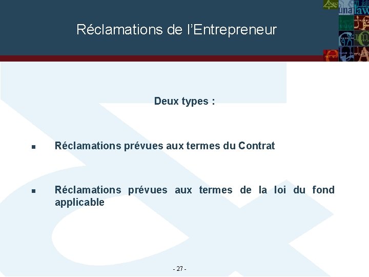 Réclamations de l’Entrepreneur Deux types : n n Réclamations prévues aux termes du Contrat