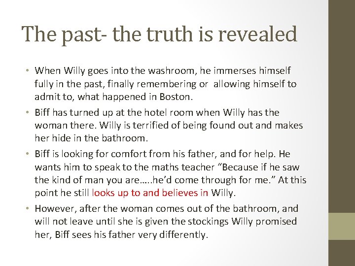 The past- the truth is revealed • When Willy goes into the washroom, he