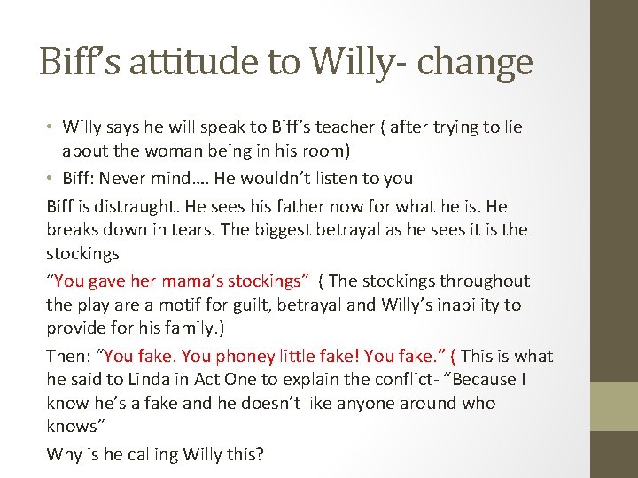 Biff’s attitude to Willy- change • Willy says he will speak to Biff’s teacher