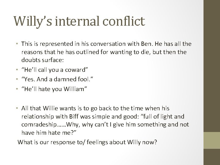 Willy’s internal conflict • This is represented in his conversation with Ben. He has