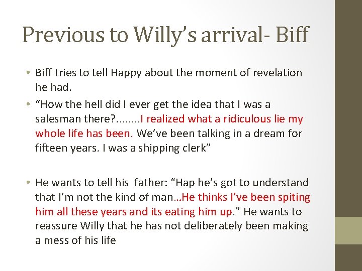 Previous to Willy’s arrival- Biff • Biff tries to tell Happy about the moment