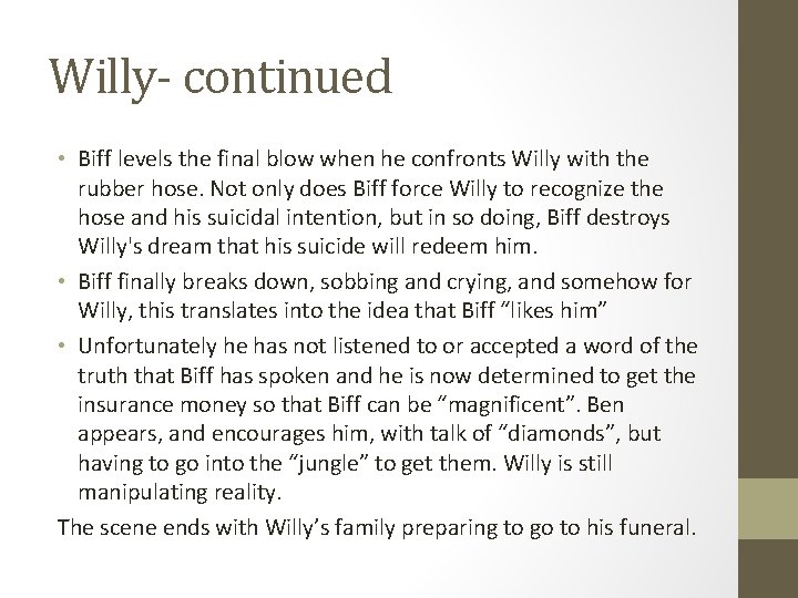 Willy- continued • Biff levels the final blow when he confronts Willy with the