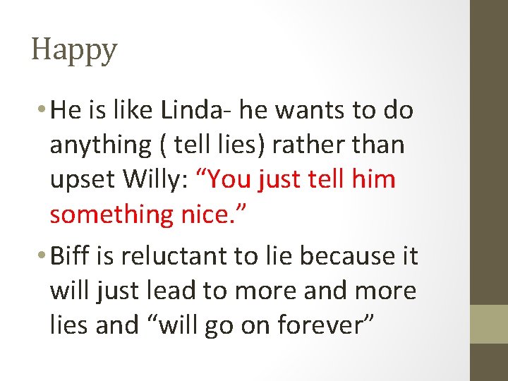 Happy • He is like Linda- he wants to do anything ( tell lies)