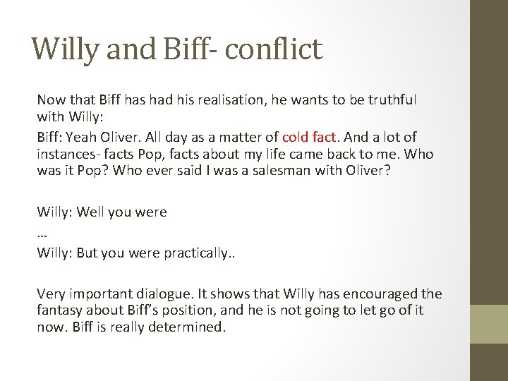 Willy and Biff- conflict Now that Biff has had his realisation, he wants to
