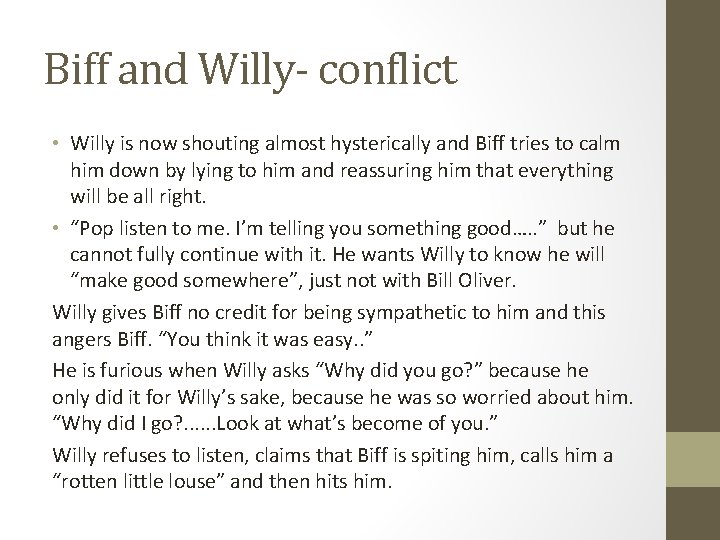 Biff and Willy- conflict • Willy is now shouting almost hysterically and Biff tries