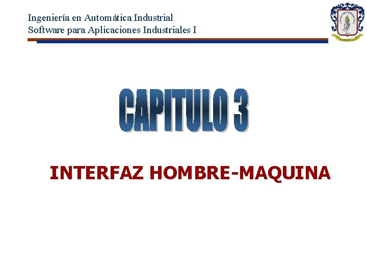 Ingeniería en Automática Industrial Software para Aplicaciones Industriales I INTERFAZ HOMBRE-MAQUINA 