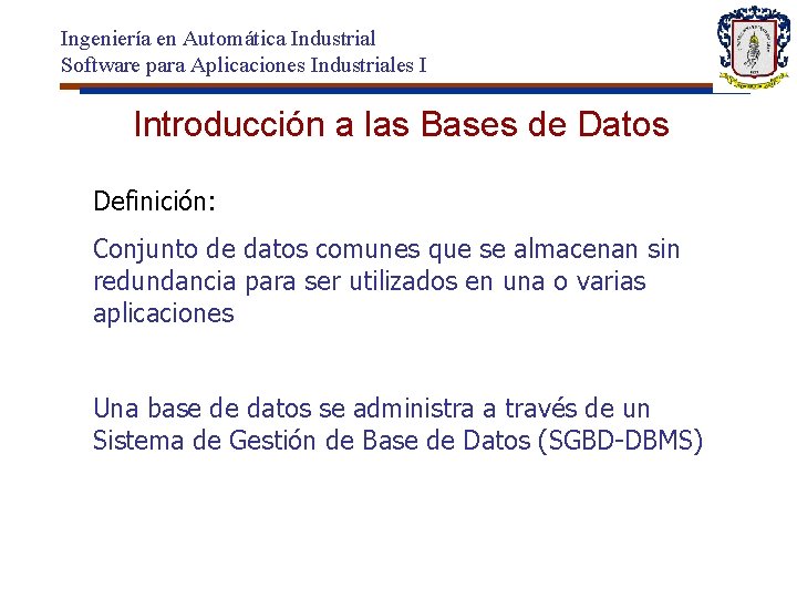 Ingeniería en Automática Industrial Software para Aplicaciones Industriales I Introducción a las Bases de