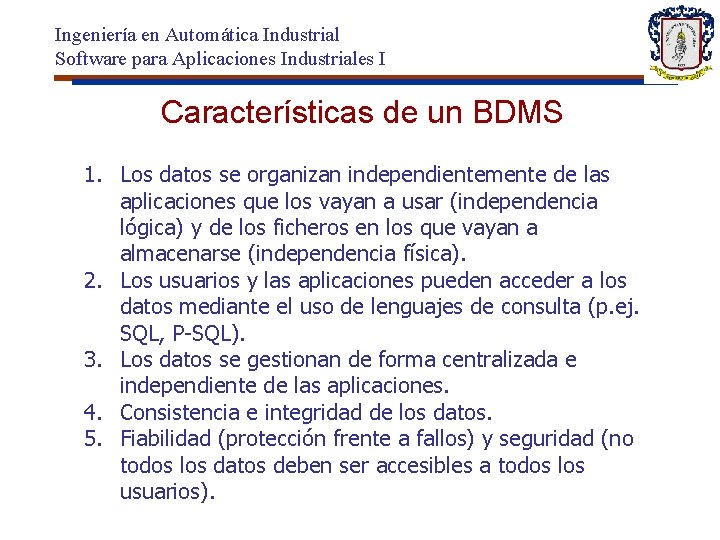 Ingeniería en Automática Industrial Software para Aplicaciones Industriales I Características de un BDMS 1.