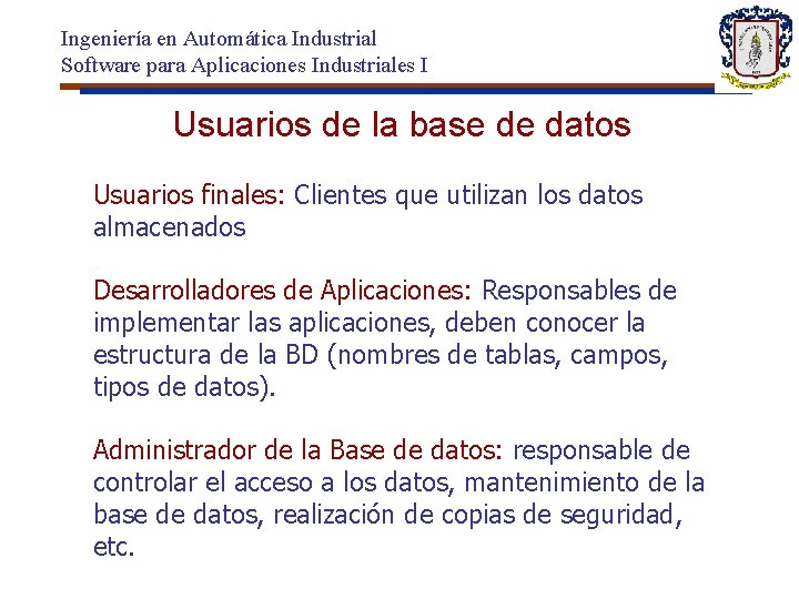 Ingeniería en Automática Industrial Software para Aplicaciones Industriales I Usuarios de la base de