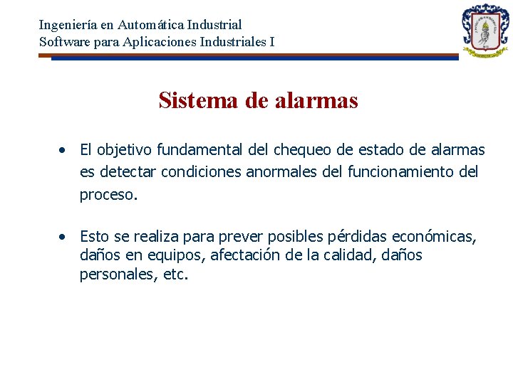 Ingeniería en Automática Industrial Software para Aplicaciones Industriales I Sistema de alarmas • El