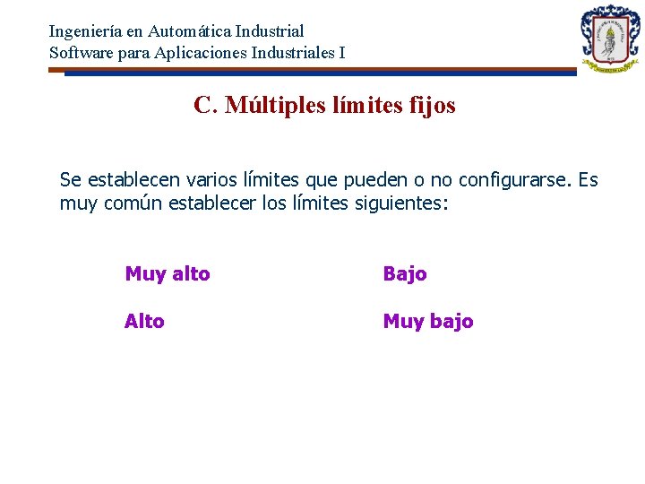 Ingeniería en Automática Industrial Software para Aplicaciones Industriales I C. Múltiples límites fijos Se