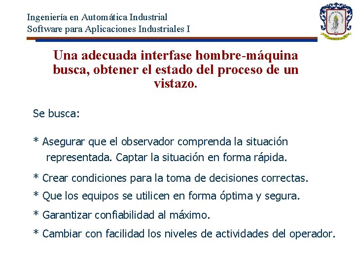 Ingeniería en Automática Industrial Software para Aplicaciones Industriales I Una adecuada interfase hombre-máquina busca,