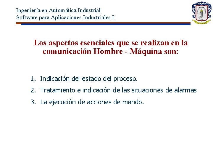 Ingeniería en Automática Industrial Software para Aplicaciones Industriales I Los aspectos esenciales que se