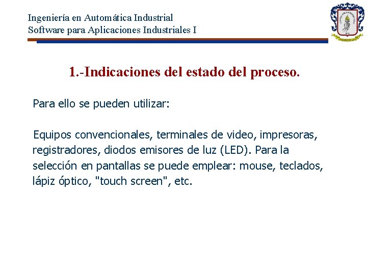 Ingeniería en Automática Industrial Software para Aplicaciones Industriales I 1. -Indicaciones del estado del