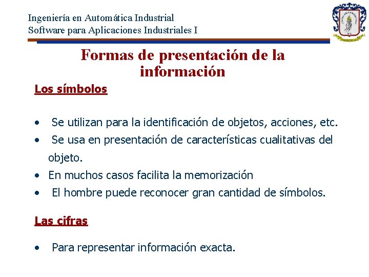 Ingeniería en Automática Industrial Software para Aplicaciones Industriales I Formas de presentación de la