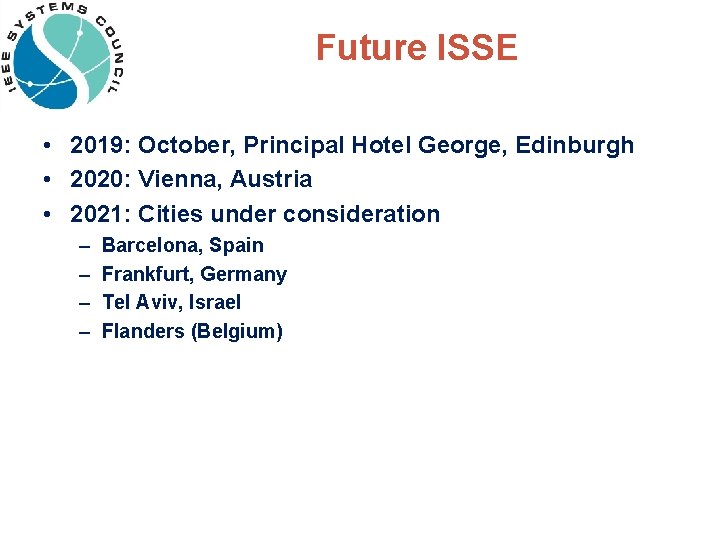Future ISSE • 2019: October, Principal Hotel George, Edinburgh • 2020: Vienna, Austria •