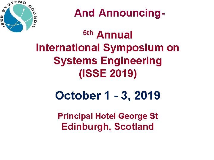 And Announcing. Annual International Symposium on Systems Engineering (ISSE 2019) 5 th October 1