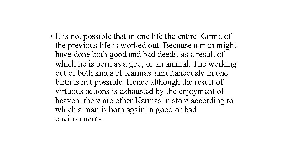  • It is not possible that in one life the entire Karma of