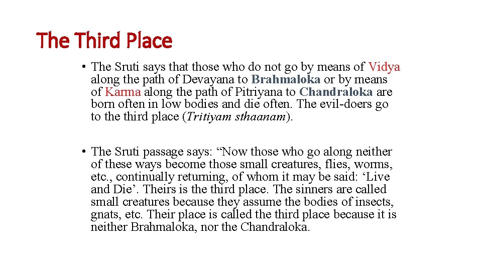 The Third Place • The Sruti says that those who do not go by