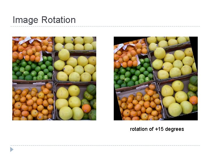 Image Rotation rotation of +15 degrees 