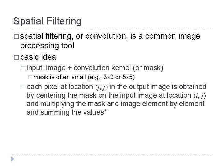 Spatial Filtering � spatial filtering, or convolution, is a common image processing tool �