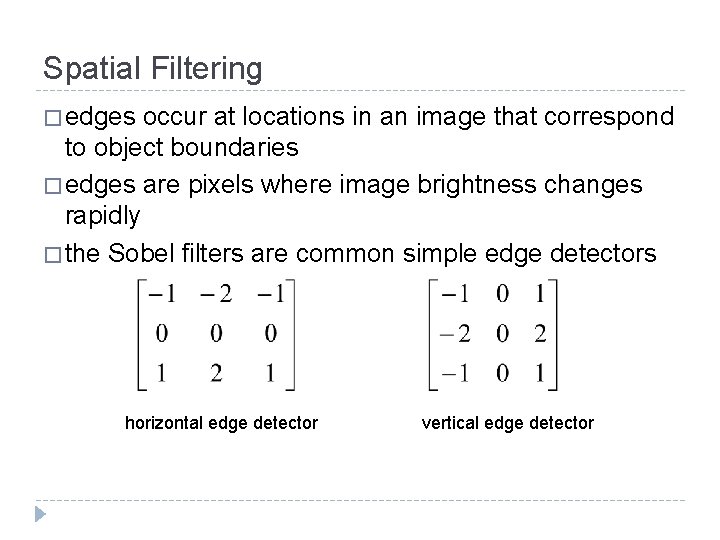 Spatial Filtering � edges occur at locations in an image that correspond to object