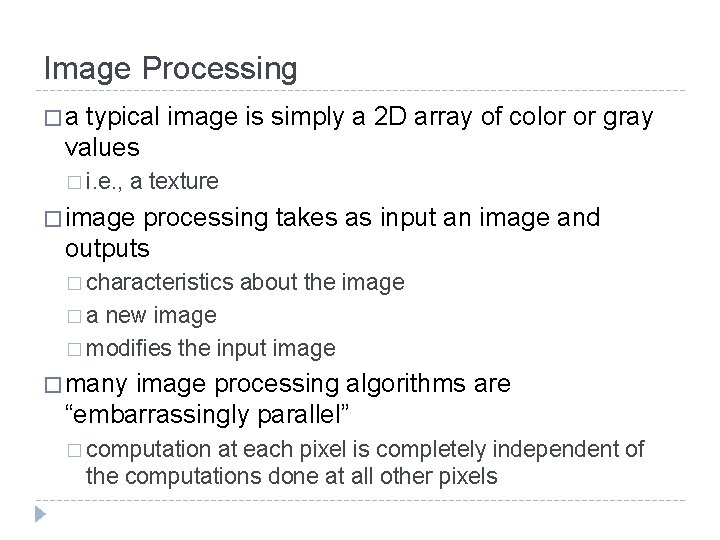 Image Processing �a typical image is simply a 2 D array of color or