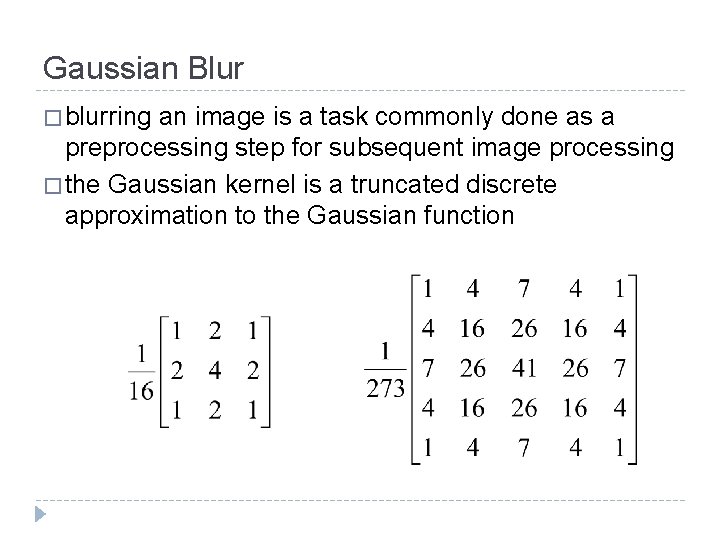 Gaussian Blur � blurring an image is a task commonly done as a preprocessing