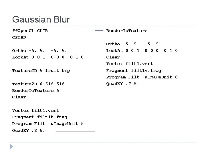 Gaussian Blur Render. To. Texture ##Open. GL GLIB GSTAP Ortho -5. 5. Look. At