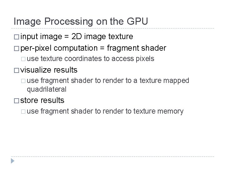 Image Processing on the GPU � input image = 2 D image texture �