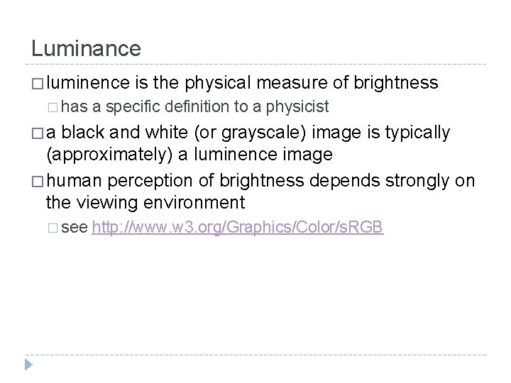 Luminance � luminence � has is the physical measure of brightness a specific definition