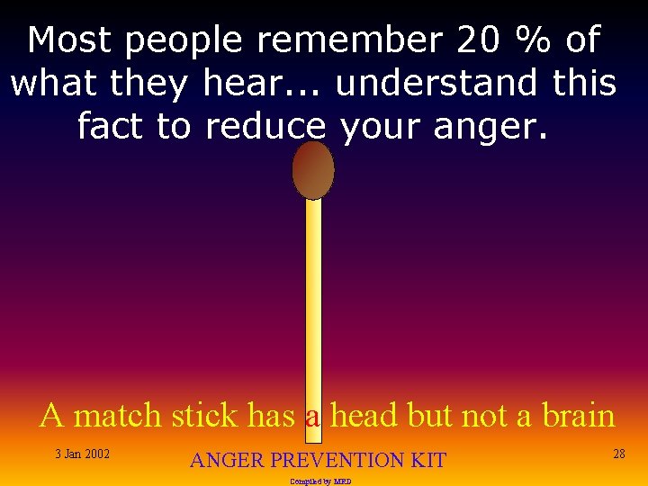 Most people remember 20 % of what they hear. . . understand this fact