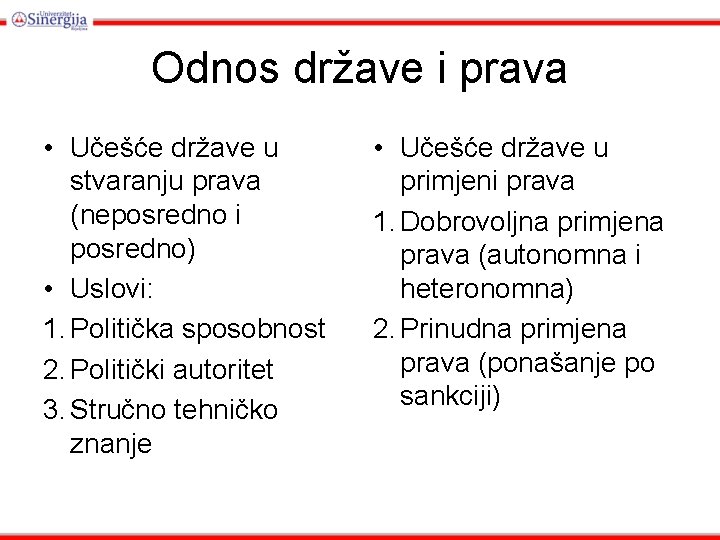 Odnos države i prava • Učešće države u stvaranju prava (neposredno i posredno) •