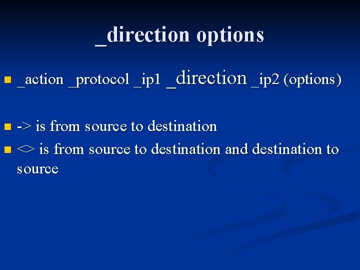 _direction options n _action _protocol _ip 1 _direction _ip 2 (options) -> is from