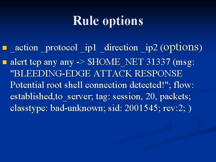 Rule options _action _protocol _ip 1 _direction _ip 2 (options) n alert tcp any