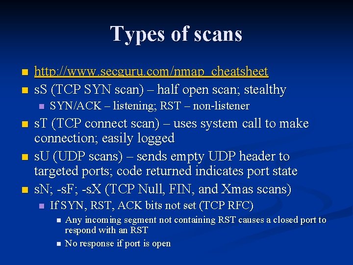 Types of scans n n http: //www. secguru. com/nmap_cheatsheet s. S (TCP SYN scan)