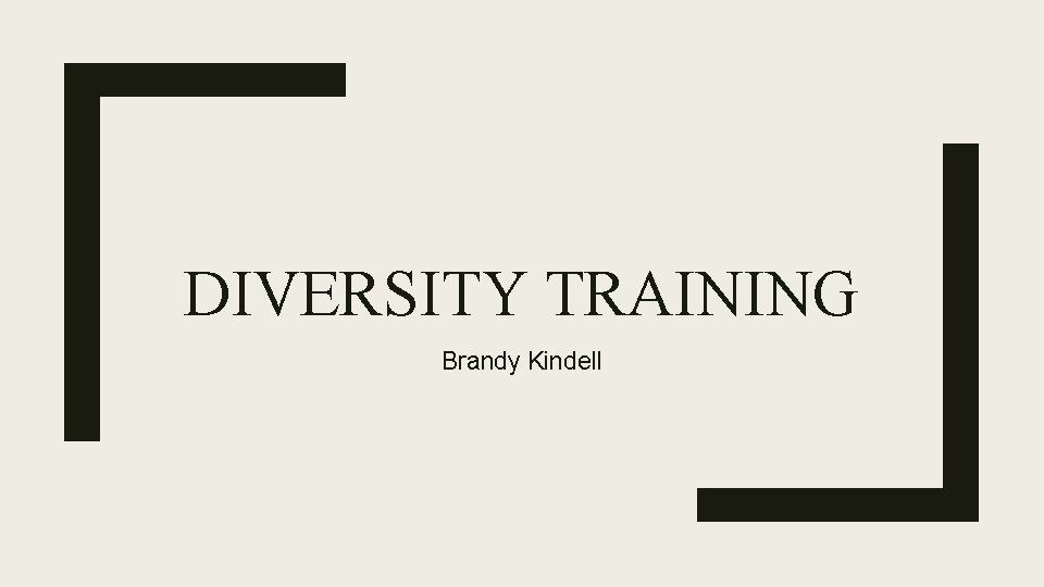 DIVERSITY TRAINING Brandy Kindell 