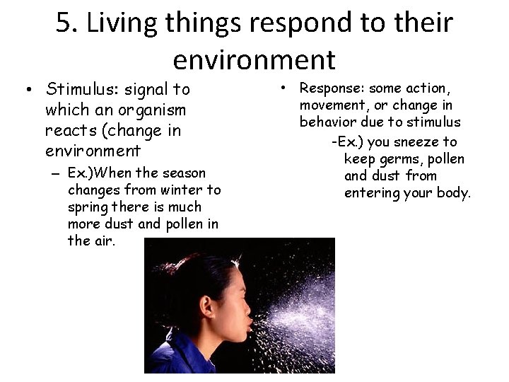 5. Living things respond to their environment • Stimulus: signal to which an organism