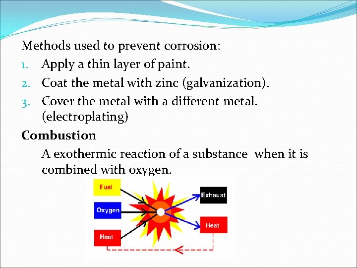 Methods used to prevent corrosion: 1. Apply a thin layer of paint. 2. Coat