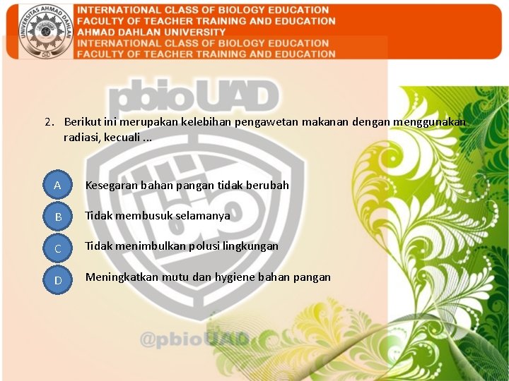 2. Berikut ini merupakan kelebihan pengawetan makanan dengan menggunakan radiasi, kecuali. . . PENDAHULUAN