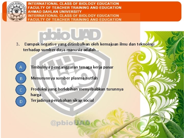 3. Dampak negative yang ditimbulkan oleh kemajuan ilmu dan teknologi terhadap sumber daya manusia