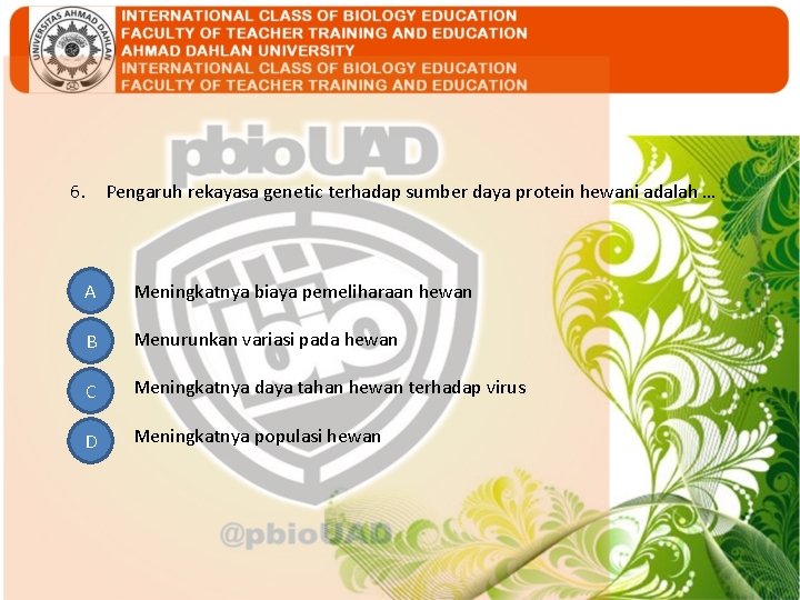 6. Pengaruh rekayasa genetic terhadap sumber daya protein hewani adalah … PENDAHULUAN A B